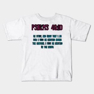 Psalms 46:10 Kids T-Shirt